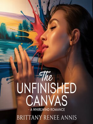 cover image of The Unfinished Canvas--A whirlwind romance